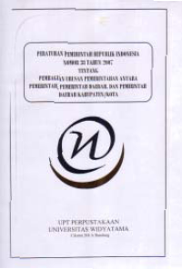 Image of PERATURAN PEMERINTAH NO 38 TH 2007 TENTANG PEMBAGIAN URUSAN PEMERINTAHAN ANTARA PEMERINTAH, PEMERINTAH DAERAH DAN PEMERINTAH DAERAH KABUPATEN/KOTA