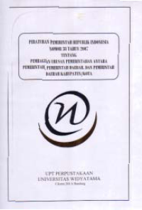 PERATURAN PEMERINTAH NO 38 TH 2007 TENTANG PEMBAGIAN URUSAN PEMERINTAHAN ANTARA PEMERINTAH, PEMERINTAH DAERAH DAN PEMERINTAH DAERAH KABUPATEN/KOTA