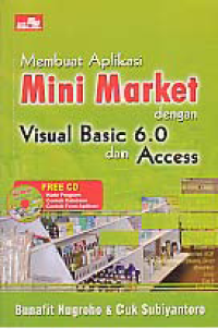 Image of MEMBUAT APLIKASI MINI MARKET; Dengan Visual Basic 6.0 dan Access