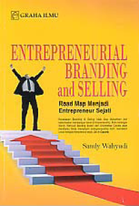 ENTREPRENEURIAL BRANDING AND SELLING; Road Map Menjadi Entrepreneur Sejati