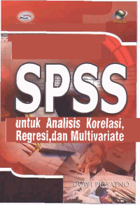 SPSS UNTUK ANALISIS KORELASI, REGRESI, DAN MULTIVARIATE