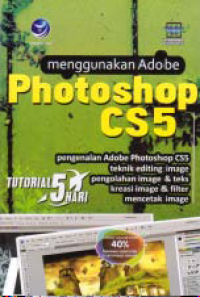 Image of MENGGUNAKAN ADOBE PHOTOSHOP CS5 (Tutotial 5 Hari)