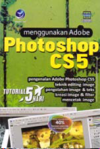 MENGGUNAKAN ADOBE PHOTOSHOP CS5 (Tutotial 5 Hari)