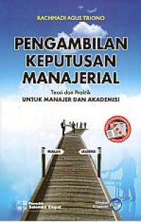 PENGAMBILAN KEPUTUSAN MANAJERIAL: Teori dan Praktek untuk Manajer dan Akademisi + CD