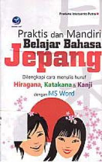 PRAKTIS DAN MANDIRI BELAJAR BAHASA JEPANG