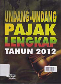 Image of UNDANG-UNDANG PAJAK LENGKAP TAHUN 2012
