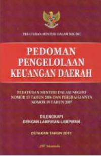 PEDOMAN PENGELOLAAN KEUANGAN DAERAH; Peraturan Menteri Dalam Negeri Nomor 13 Tahun 2006 dan Perubahannya Nomor 59 Tahun 2007