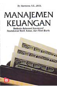 Image of MANAJEMEN KEUANGAN; Berbasis Balanced Scorecard Pendekatan Teori, Kasus, dan Riset Bisnis