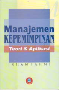Image of MANAJEMEN KEPEMIMPINAN; Teori & Aplikasi