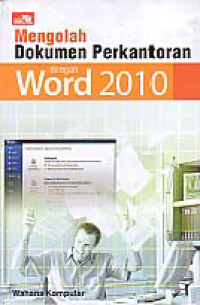 MENGOLAH DOKUMEN PERKANTORAN DENGAN WORD 2010