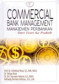 Image of COMMERCIAL BANK MANAGEMENT; Manajemen Perbankan, dari Teori ke Praktik