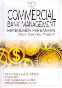 COMMERCIAL BANK MANAGEMENT; Manajemen Perbankan, dari Teori ke Praktik