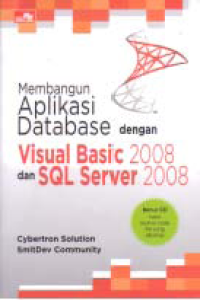 MEMBANGUN APLIKASI DATA BASE DENGAN VISUAL BASIC 2008 DAN SQL SERVER 2008