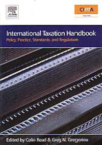 INTERNATIONAL TAXATION HANDBOOK; Policy, Practice, Standards and Regulation