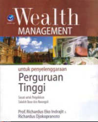 Image of WEALTH MANAGEMENT: Untuk Penyelenggaraan Perguruan Tinggi (Sesuai untuk Pengelolaan Sekolah Dasar dan Menengah)