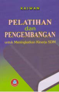 PELATIHAN DAN PENGEMBANGAN; Untuk Meningkatkan Kinerja SDM