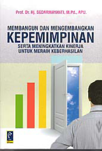 Image of MEMBANGUN DAN MENGEMBANGKAN KEPEMIMPINAN SERTA MENINGKATAN KINERJA UNTUK MERAIH KEBERHASILAN