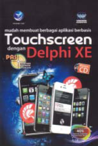 MUDAH MEMBUAT BERBAGAI APLIKASI BERBASIS TOUCHSCREEN DENGAN DELPHI XE