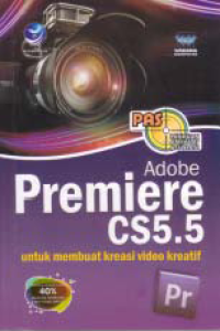 ADOBE PREMIERE CS5.5: UNTUK MEMBUAT KREASI VIDEO KREATIF