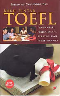 BUKU PINTAR TOEFL:  Pengantar, Pembahasan, Stategi dan Pelatihannya