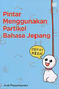 Image of PINTAR MENGGUNAKAN PARTIKEL BAHASA JEPANG