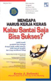 MENGAPA HARUS KERJA KERAS KALAU SANTAI SAJA BISA SUKSES?