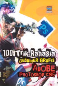 SERATUS (100) TRIK RAHASIA DESAINER GRAFIS; ADOBE PHOTOSHOP CS5