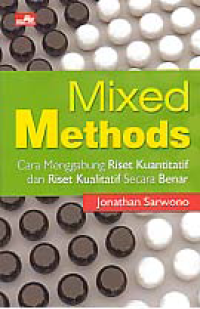 Image of MIXED METHODS; Cara Menggabung Riset Kuantitaif dan Riset Kualitatif Secara Benar