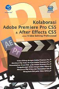 KOLABORASI ADOBE PREMIERE PRO CS5 & AFTER AFFECTS CS5; Untuk Video Editing Profesional