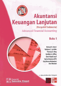 AKUNTANSI KEUANGAN LANJUTAN (Perspektif Indonesia); Advanced Financial Accounting (Buku 1)