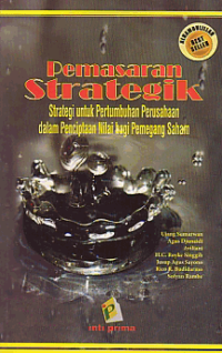 Image of PEMASARAN STRATEGIK; Strategi untuk Pertumbuhan Perusahaan dalam Penciptaan Nilai bagi Pemegang Saham