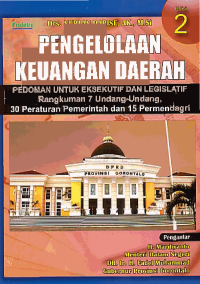 Image of PENGELOLAAN KEUANGAN DAERAH; Pedoman Untuk Eksekutif dan Legislatif Rangkuman 7 Undang-Undang, 30 Peraturan Pemerintah dan 15 Permendagri