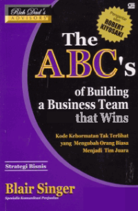 THE ABC's OF BUILDING A BUSINESS TEAM THAT WINS; Strategi Bisnis