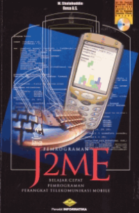 Image of PEMROGRAMAN J2ME; Belajar Cepat Pemrograman Perangkat Telekomunikasi Mobile