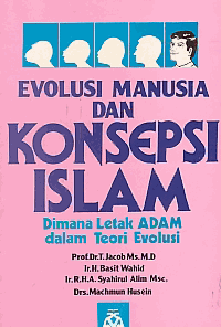 EVOLUSI MANUSIA DAN KONSEPSI ISLAM; Dimana Letak Adam dalam Teori Evolusi