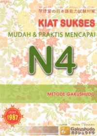 KIAT SUKSES MUDAH & PRAKTIS MENCAPAI N4 METODE GAKUSHUDO