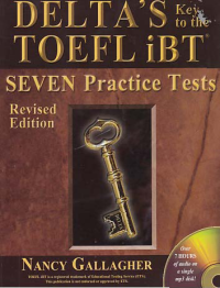 DELTA'S KEY TO THE TOEFL IBT; Seven Practice Tests + CD