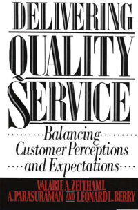 DELIVERING QUALITY SERVICE; Balancing Customer Perceptions and Expectations