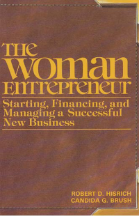 THE WOMAN ENTREPRENEUR; Starting, Financing, and Managing a Successful New Business