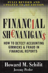 FINANCIAL SHENANIGANS; How to Detect Accounting Gimmicks and Frauds in Financial Reports