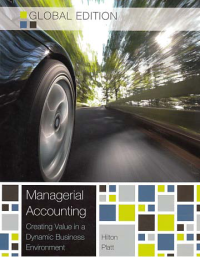 MANAGERIAL ACCOUNTING; Creating Value in a Dynamic Business Environment