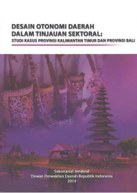 Image of DESAIN OTONOMI DAERAH DALAM TINJAUAN SEKTORAL; Studi Kasus Provinsi Kalimantan Timur dan Bali