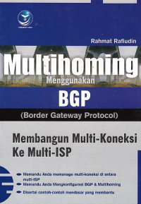 MULTIHOMING MENGGUNAKAN BGP (BORDER GATEWAY PROTOCOL); Membangung Multi-Koneksi Ke Multi-ISP