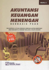 AKUNTANSI KEUANGAN MENENGAH; Berbasis PSAK (Buku 2)