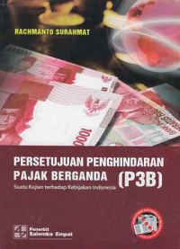 Image of PERSETUJUAN PENGHINDARAN PAJAK BERGANDA (P3B); Suatu Kajian terhadap Kebijakan Indonesia