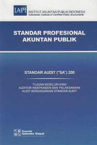 Image of STANDAR PROFESIONAL AKUNTAN PUBLIK (SA 200); Tujuan Keseluruhan Auditor Independen dan Pelaksanaan Audit Berdasarkan Standar Audit