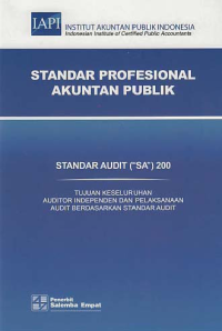 STANDAR PROFESIONAL AKUNTAN PUBLIK (SA 200); Tujuan Keseluruhan Auditor Independen dan Pelaksanaan Audit Berdasarkan Standar Audit