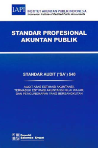 Image of STANDAR PROFESIONAL AKUNTAN PUBLIK (SA 540); Audit atas Estimasi Akuntansi, termasuk Estimasi Akuntansi Nilai Wajar, dan Pengungkapan yang Bersangkutan