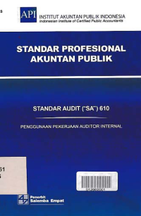 STANDAR PROFESIONAL AKUNTAN PUBLIK (SA 610); Penggunaan Pekerjaan Auditor Internal