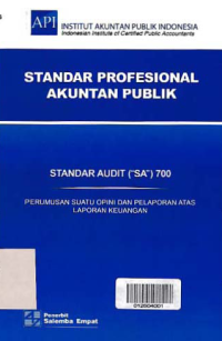 Image of STANDAR PROFESIONAL AKUNTAN PUBLIK (SA 700); Perumusan Suatu Opini dan Pelaporan atas Laporan Keuangan